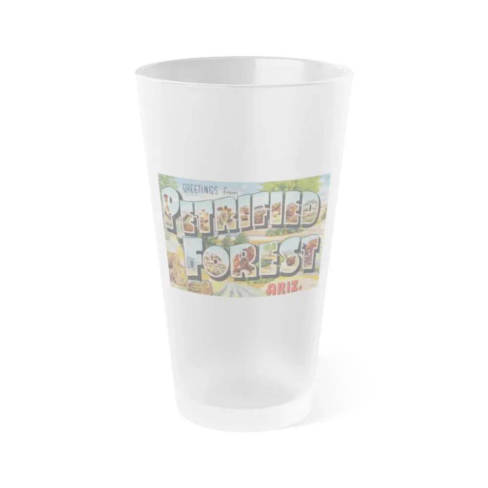 Greetings from Petrified Forest Ariz (Greeting Postcards) Frosted Pint Glass 16oz 16oz Frosted - Go Mug Yourself