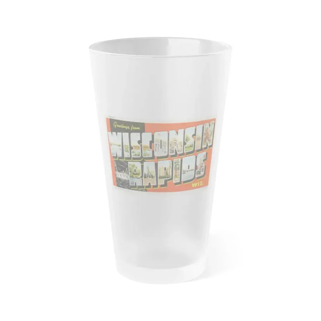 Greetings from Wisconsin Rapids Wis (Greeting Postcards) Frosted Pint Glass 16oz 16oz Frosted - Go Mug Yourself