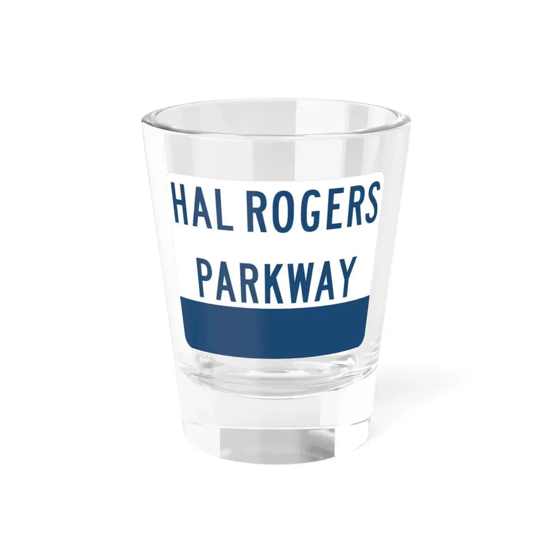 Hal Rogers Parkway (Kentucky) (Road Sign) Shot Glass 1.5oz 1.5oz - Go Mug Yourself