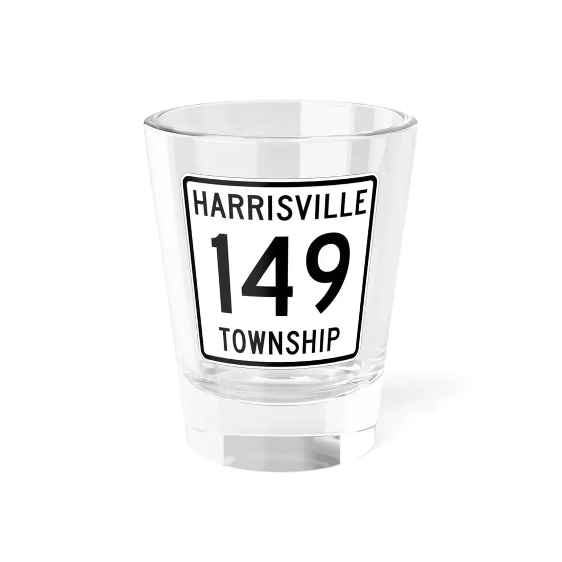 Harrisville Township Route 149 Medina County Ohio (Ohio) (Road Sign) Shot Glass 1.5oz 1.5oz - Go Mug Yourself
