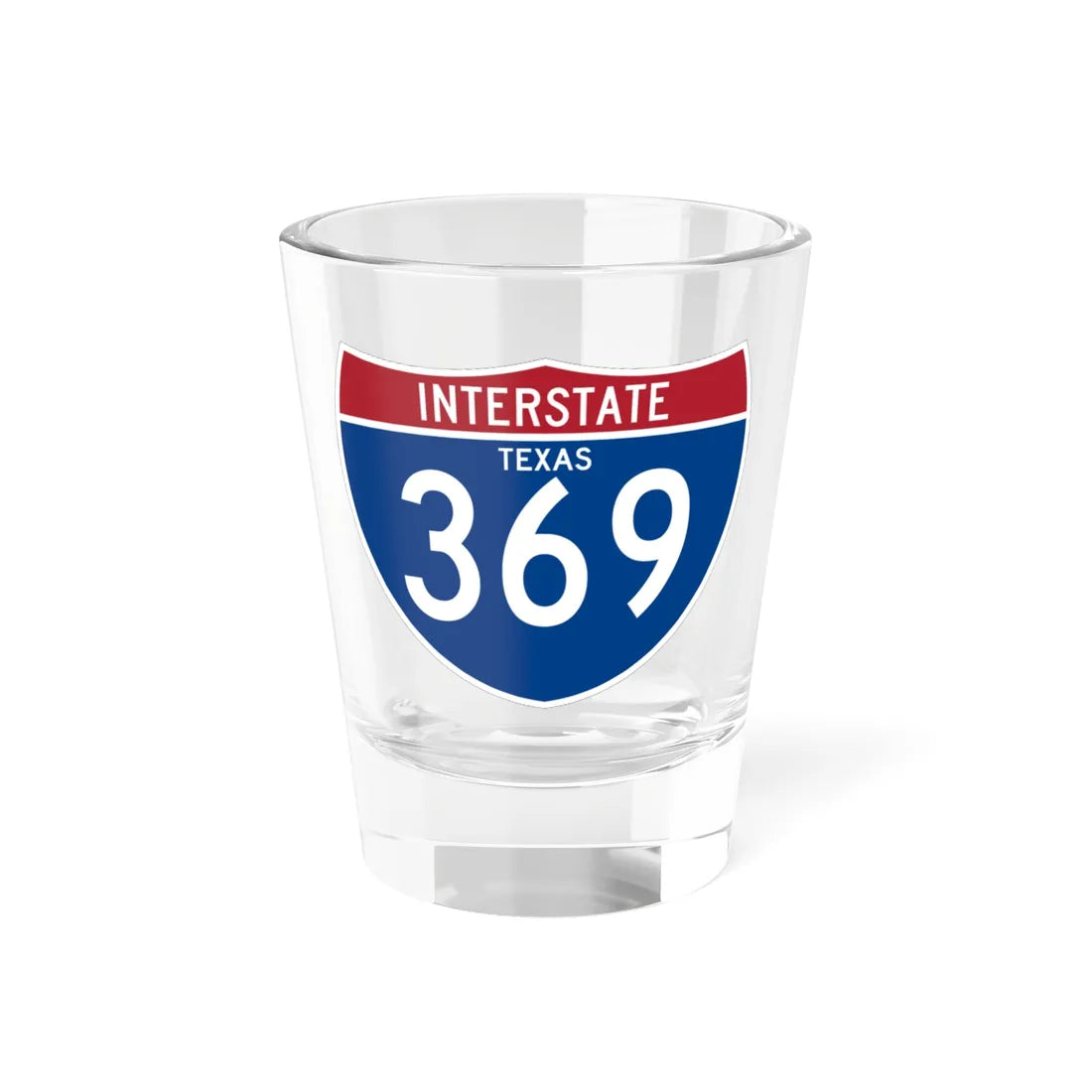 I-369 TX (Texas) (Road Sign) Shot Glass 1.5oz 1.5oz - Go Mug Yourself