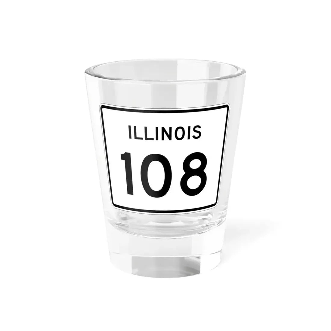 Illinois 108 (Illinois) (Road Sign) Shot Glass 1.5oz 1.5oz - Go Mug Yourself
