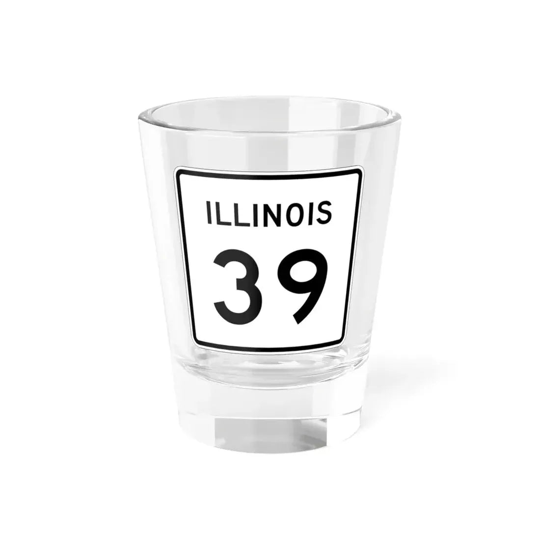Illinois 39 (Illinois) (Road Sign) Shot Glass 1.5oz 1.5oz - Go Mug Yourself