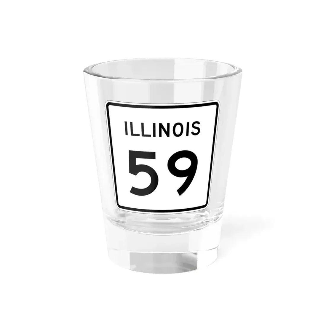 Illinois 59 (Illinois) (Road Sign) Shot Glass 1.5oz 1.5oz - Go Mug Yourself