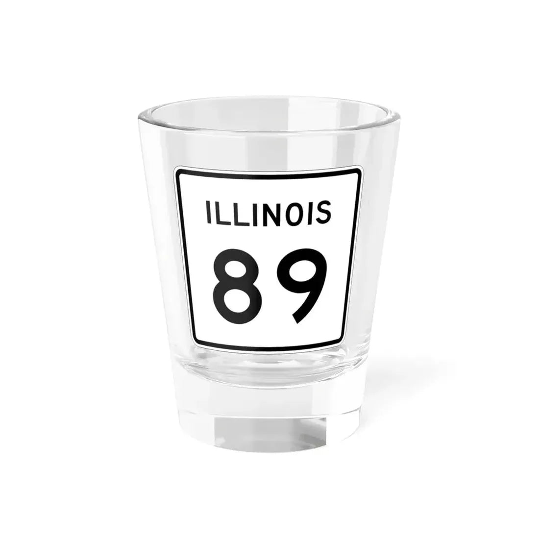 Illinois 89 (Illinois) (Road Sign) Shot Glass 1.5oz 1.5oz - Go Mug Yourself