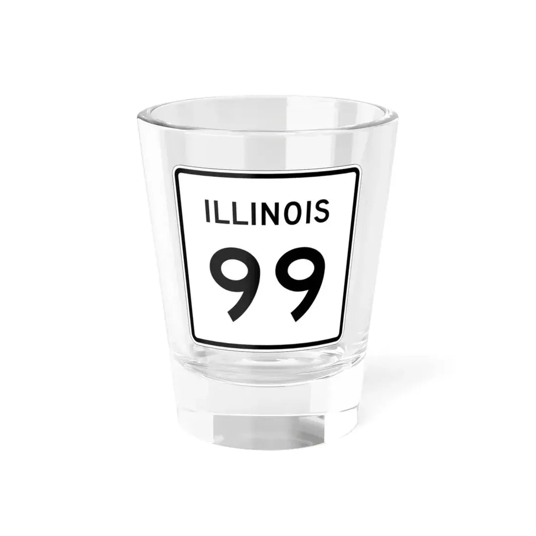 Illinois 99 (Illinois) (Road Sign) Shot Glass 1.5oz 1.5oz - Go Mug Yourself