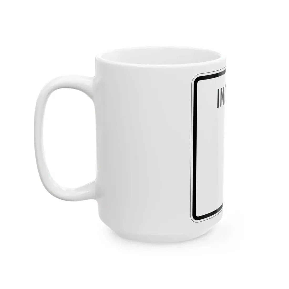 Indiana blank (Indiana) (Road Sign) White Coffee Mug - Go Mug Yourself
