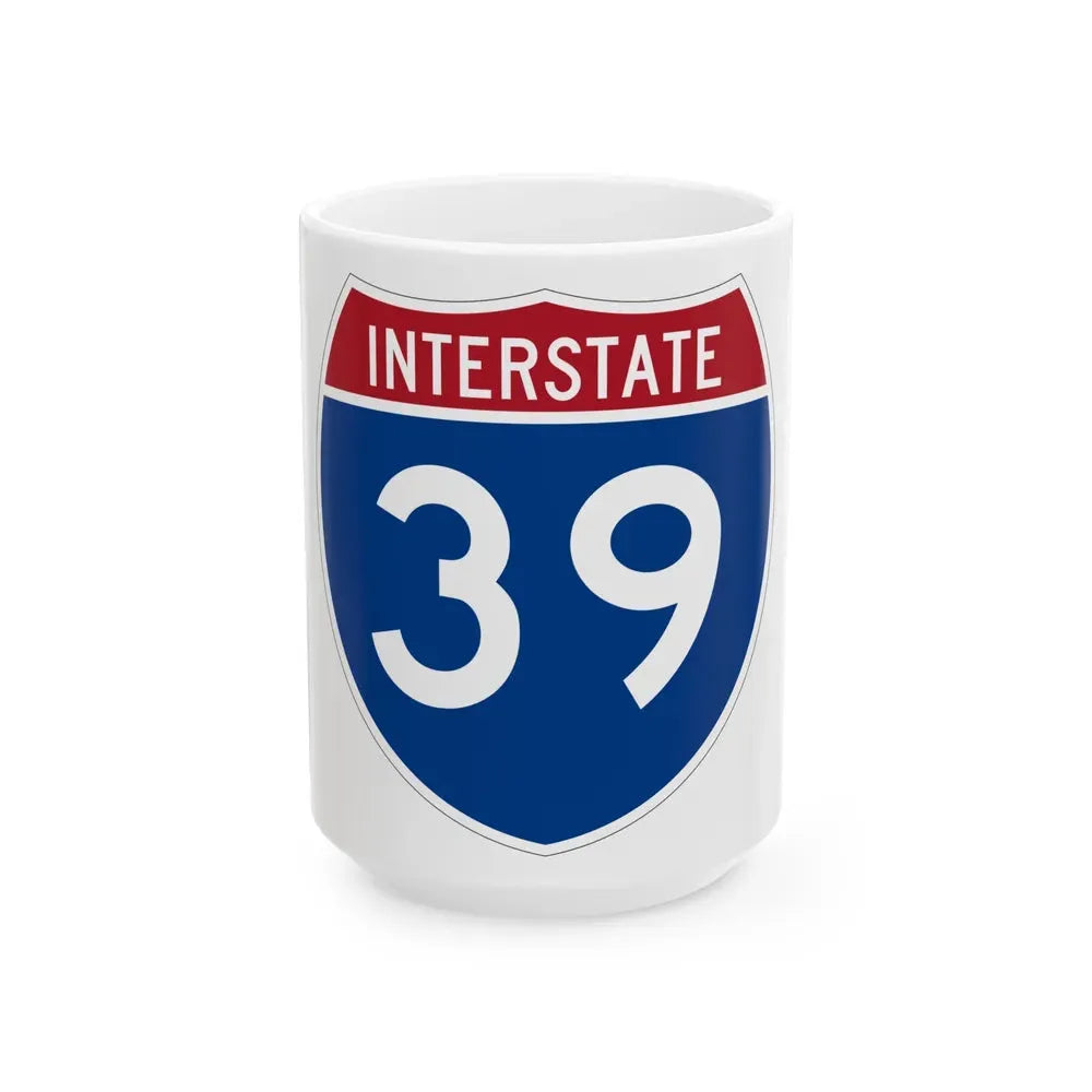 Interstate 39 (U.S. Highways) White Coffee Mug 15oz - Go Mug Yourself
