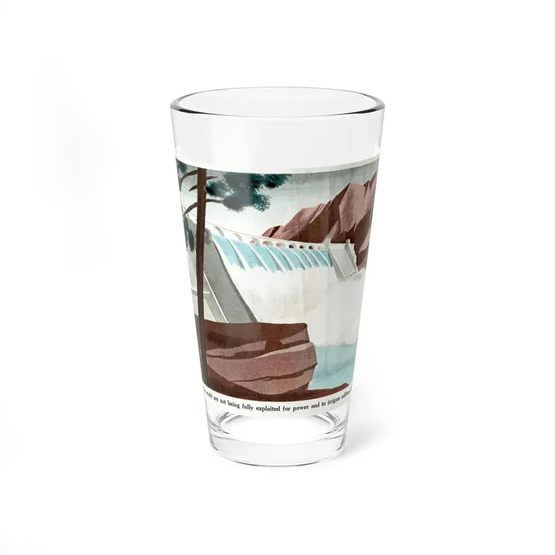 It Was Time To Fully Exploit All the Rivers of the Rivers of the World, 1949 - Pint Glass 16oz 16oz - Go Mug Yourself