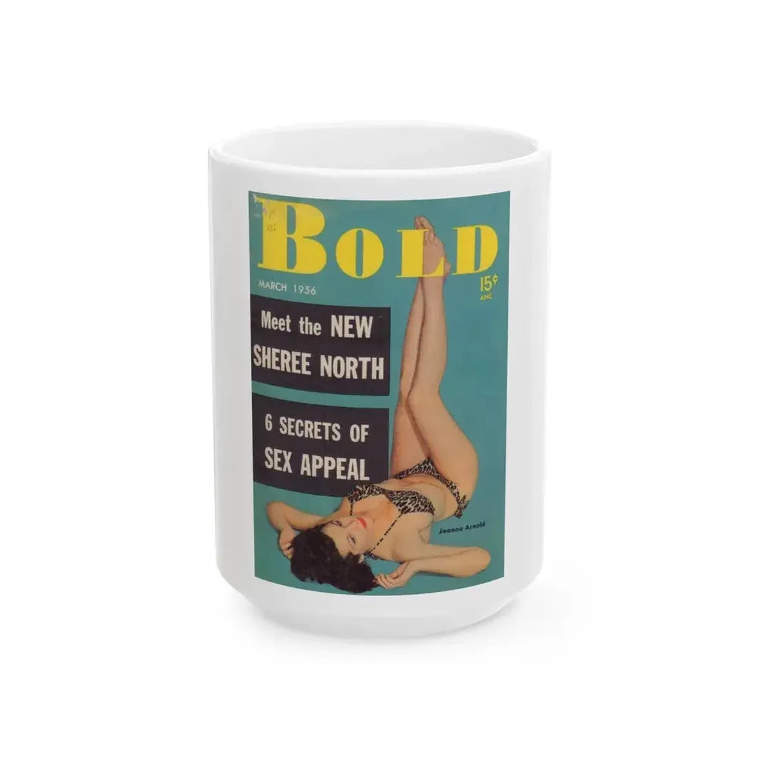 Joanne Arnold #86 - Bold Mag. Cover March '56 (Vintage Female Icon) White Coffee Mug 15oz - Go Mug Yourself