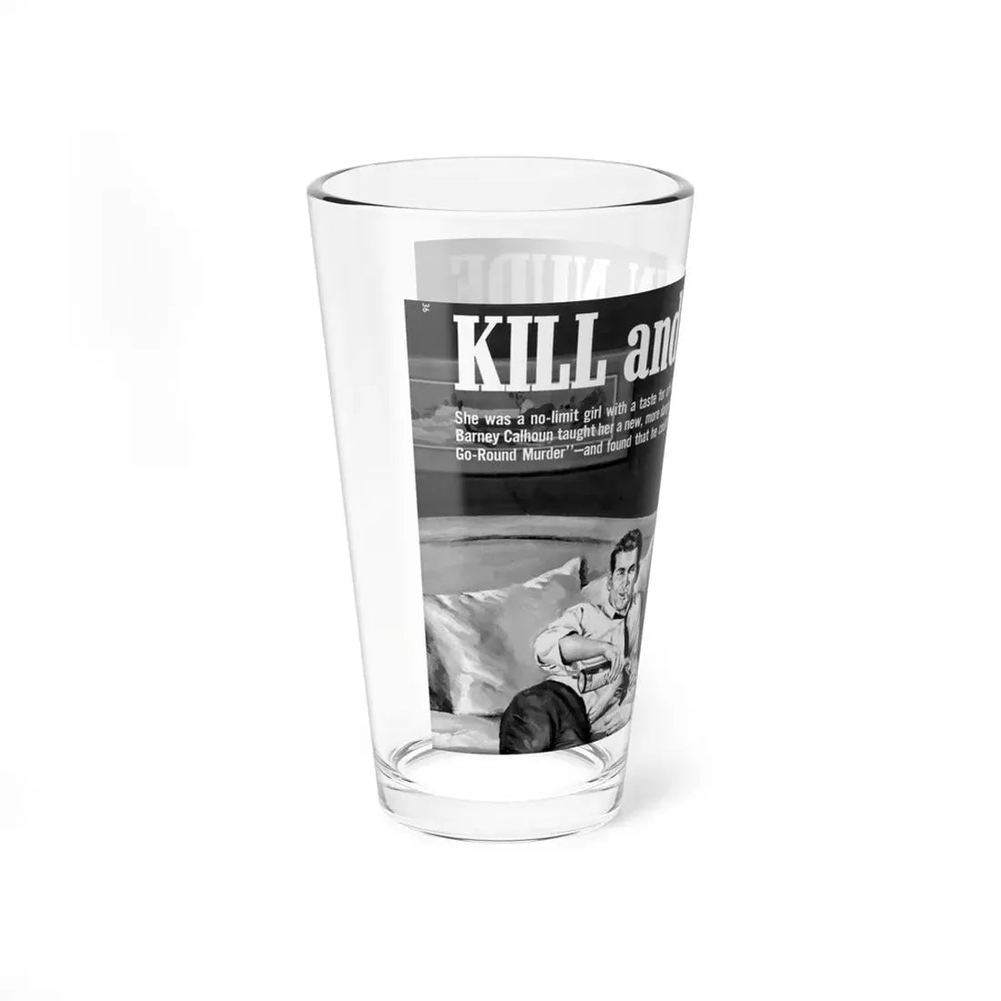 Kill and Run Nude - Pint Glass 16oz - Go Mug Yourself