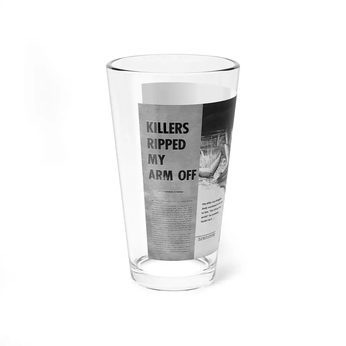 Killers Ripped My Arm off, Man's Daring Action - Pint Glass 16oz - Go Mug Yourself