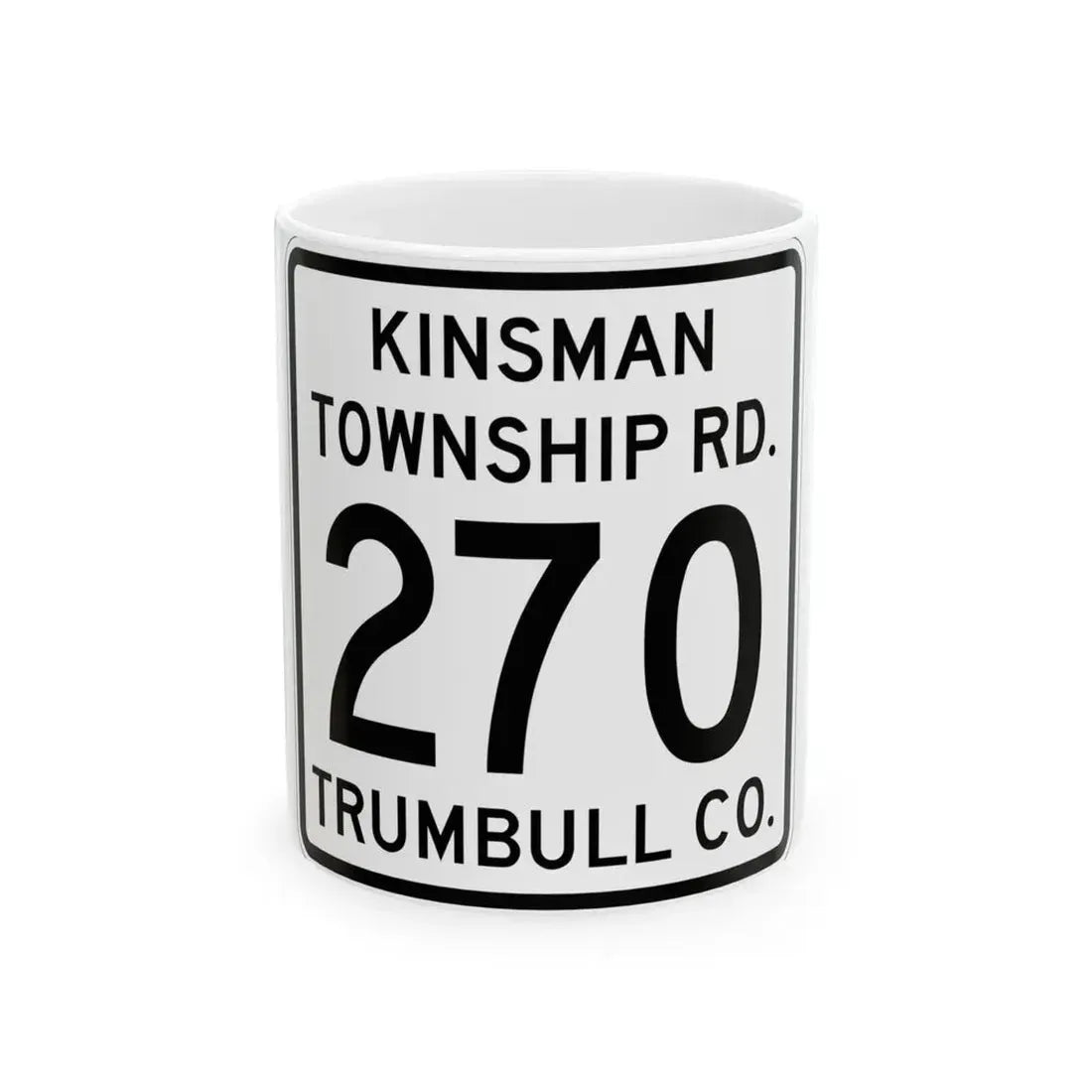 Kinsman Township Route 270 Trumbull County Ohio (Ohio) (Road Sign) White Coffee Mug 11oz - Go Mug Yourself