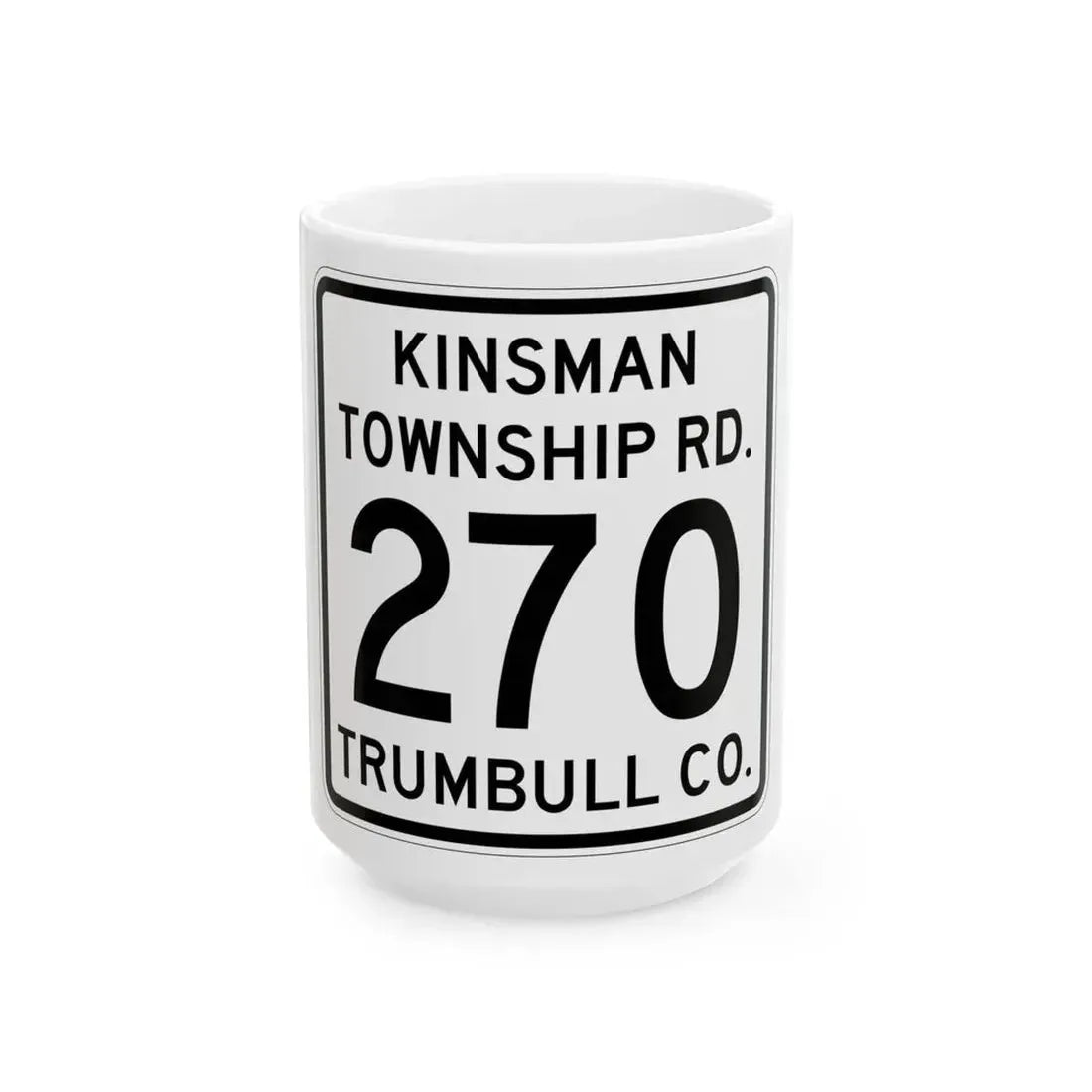 Kinsman Township Route 270 Trumbull County Ohio (Ohio) (Road Sign) White Coffee Mug 15oz - Go Mug Yourself