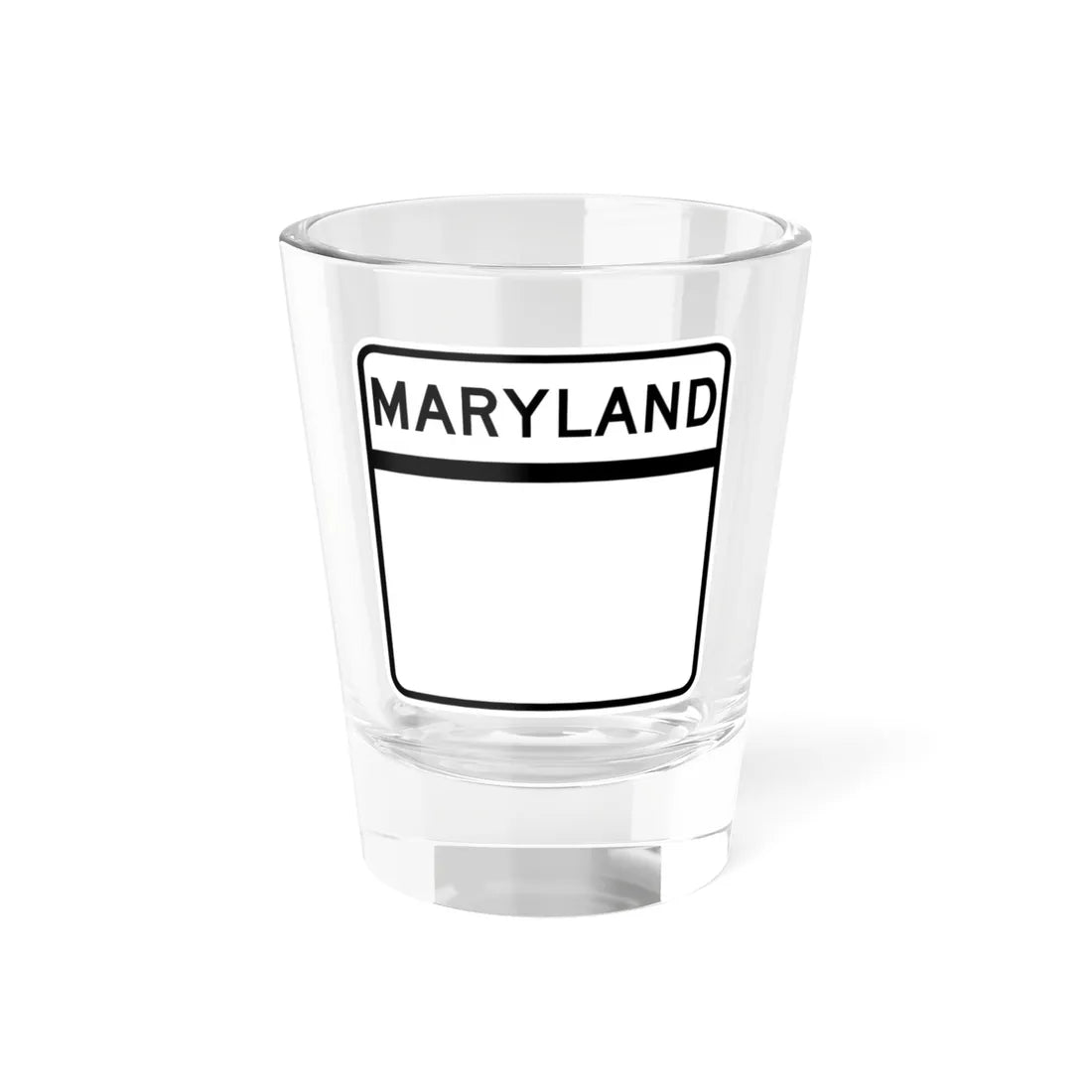 MD blank (Maryland) (Road Sign) Shot Glass 1.5oz 1.5oz - Go Mug Yourself