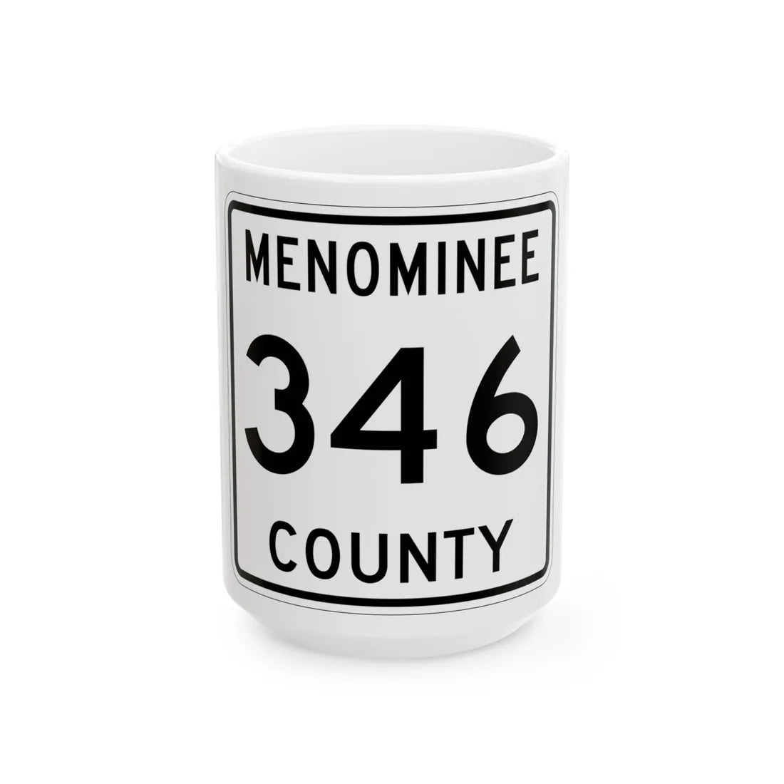 Michigan 346 Menominee County (Michigan) (Road Sign) White Coffee Mug 15oz - Go Mug Yourself