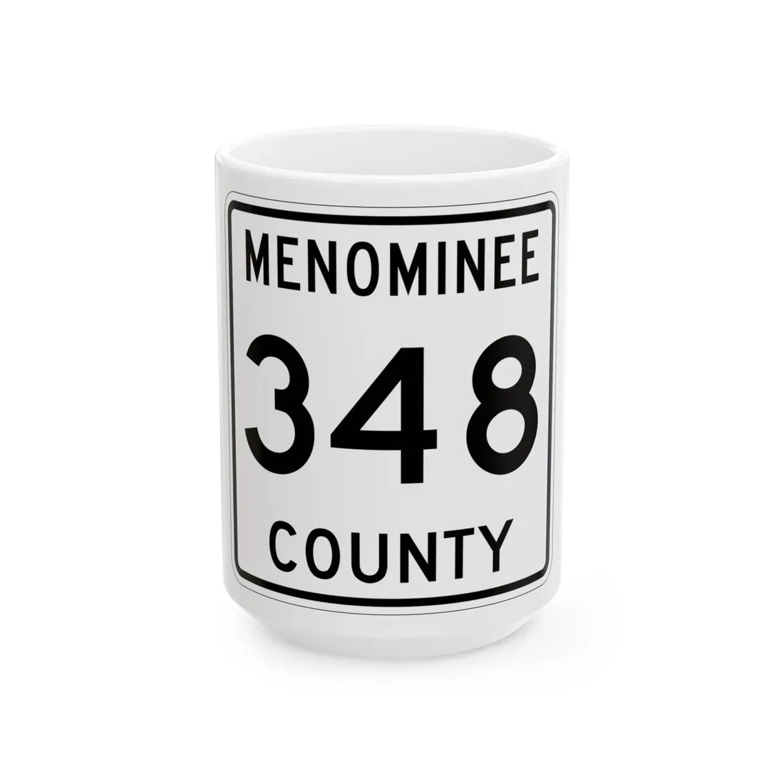 Michigan 348 Menominee County (Michigan) (Road Sign) White Coffee Mug 15oz - Go Mug Yourself