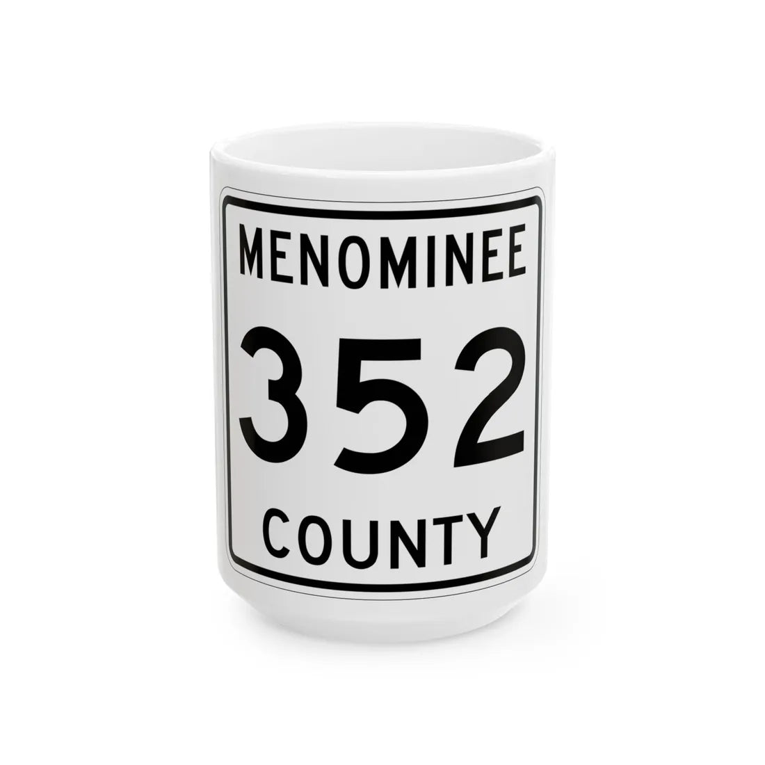 Michigan 352 Menominee County (Michigan) (Road Sign) White Coffee Mug 15oz - Go Mug Yourself