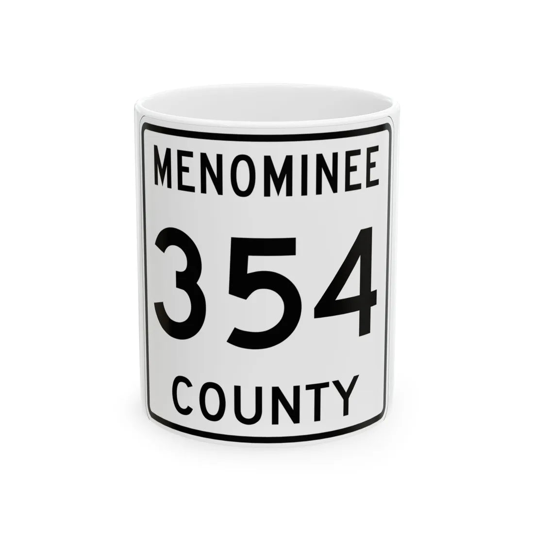 Michigan 354 Menominee County (Michigan) (Road Sign) White Coffee Mug 11oz - Go Mug Yourself