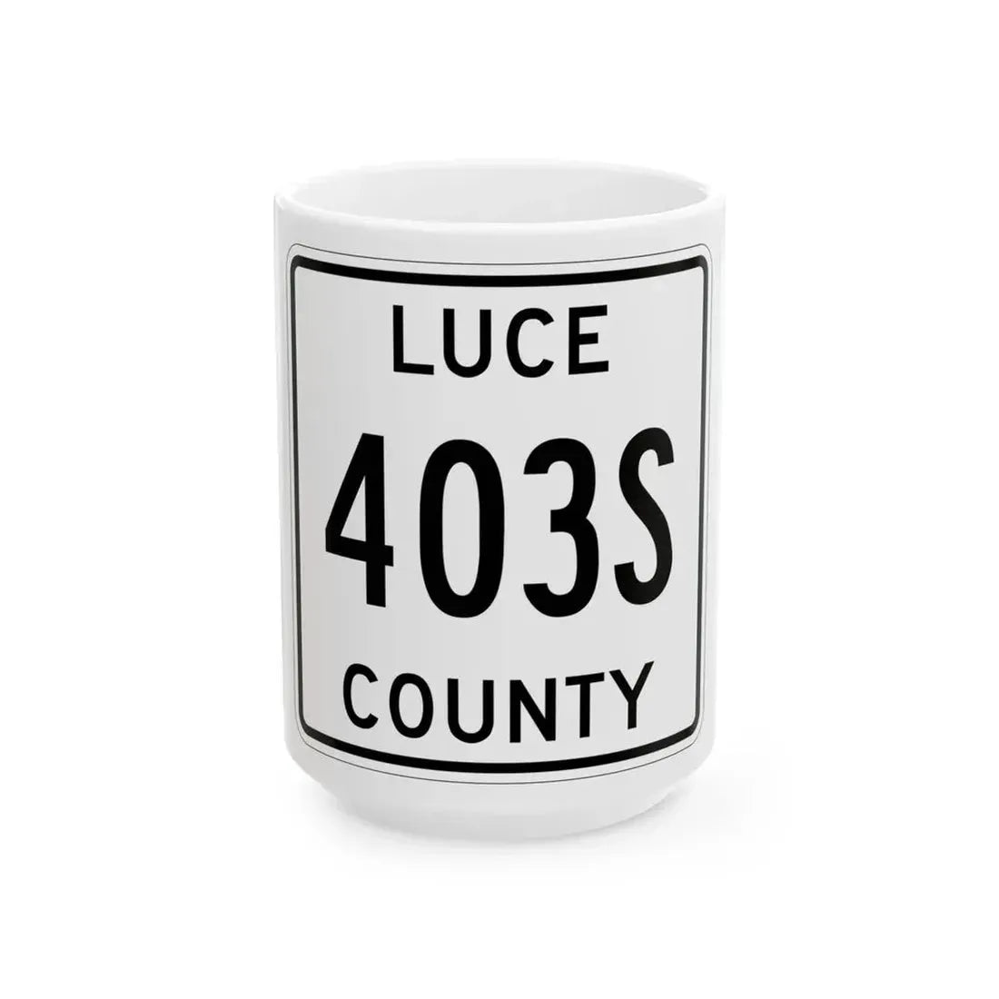 Michigan 403S Luce County (Michigan) (Road Sign) White Coffee Mug 15oz - Go Mug Yourself