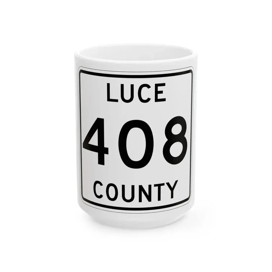 Michigan 408 Luce County (Michigan) (Road Sign) White Coffee Mug 15oz - Go Mug Yourself