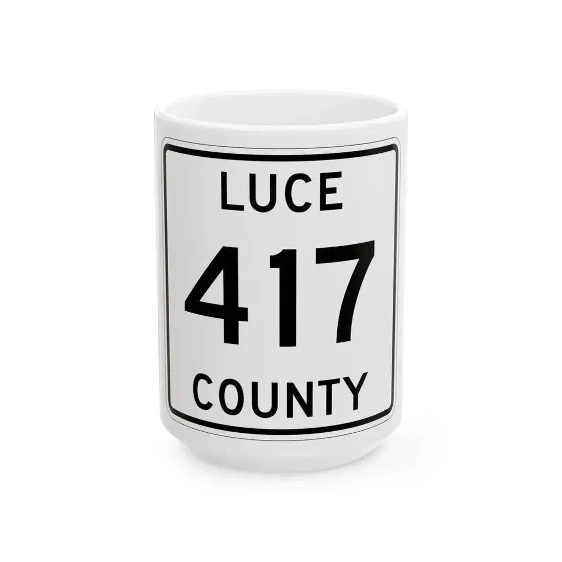Michigan 417 Luce County (Michigan) (Road Sign) White Coffee Mug 15oz - Go Mug Yourself