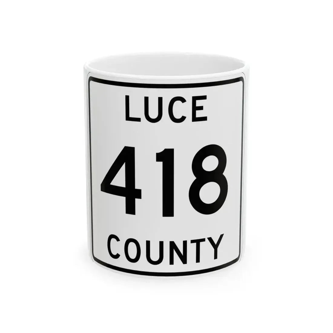 Michigan 418 Luce County (Michigan) (Road Sign) White Coffee Mug 11oz - Go Mug Yourself