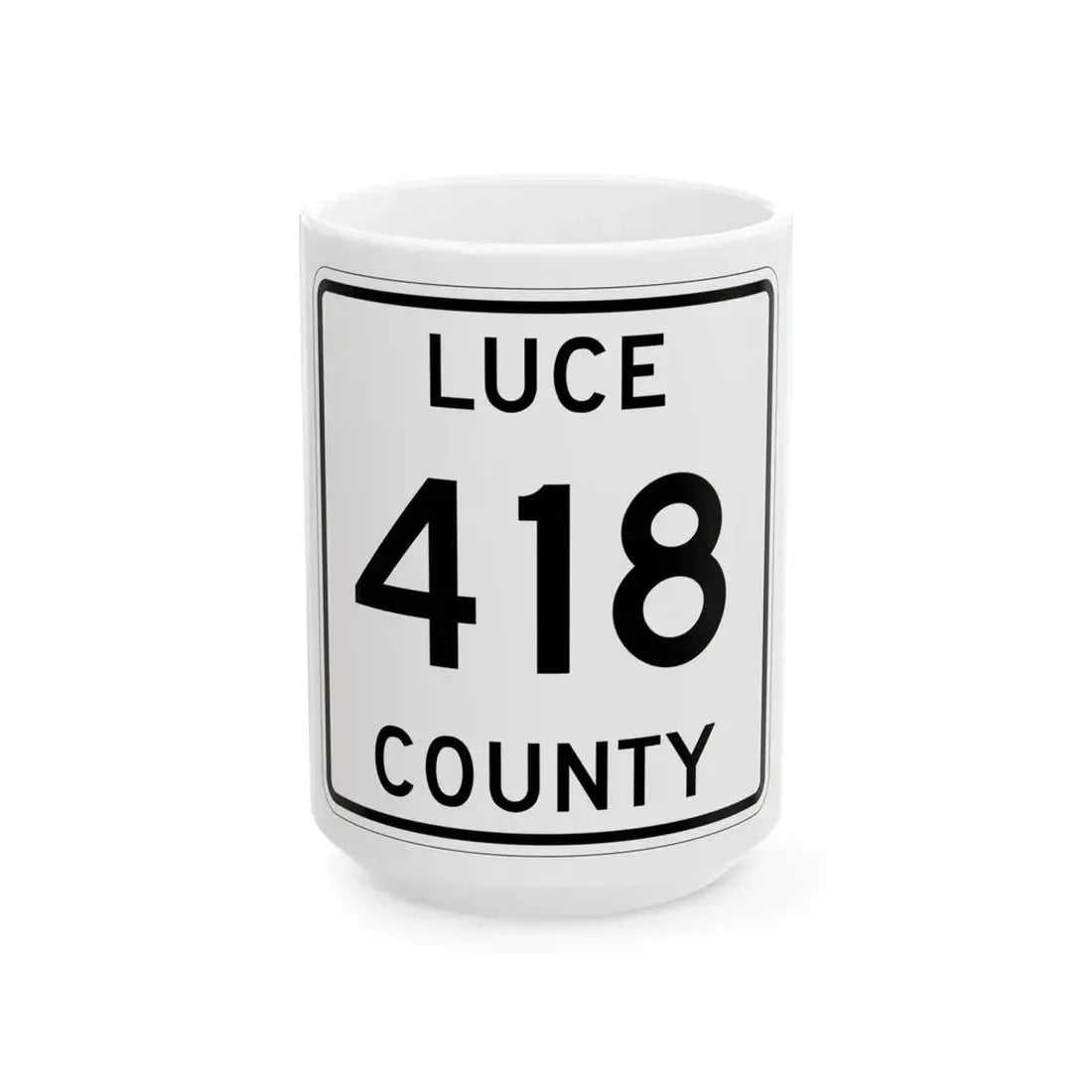 Michigan 418 Luce County (Michigan) (Road Sign) White Coffee Mug 15oz - Go Mug Yourself
