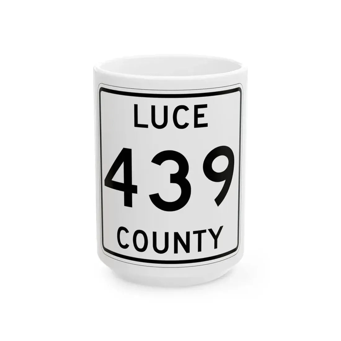 Michigan 439 Luce County (Michigan) (Road Sign) White Coffee Mug 15oz - Go Mug Yourself