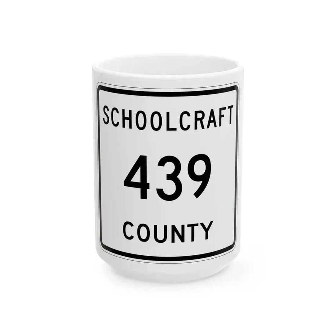 Michigan 439 Schoolcraft County (Michigan) (Road Sign) White Coffee Mug 15oz - Go Mug Yourself