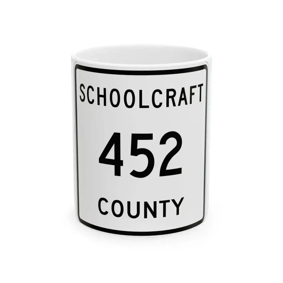 Michigan 452 Schoolcraft County (Michigan) (Road Sign) White Coffee Mug 11oz - Go Mug Yourself