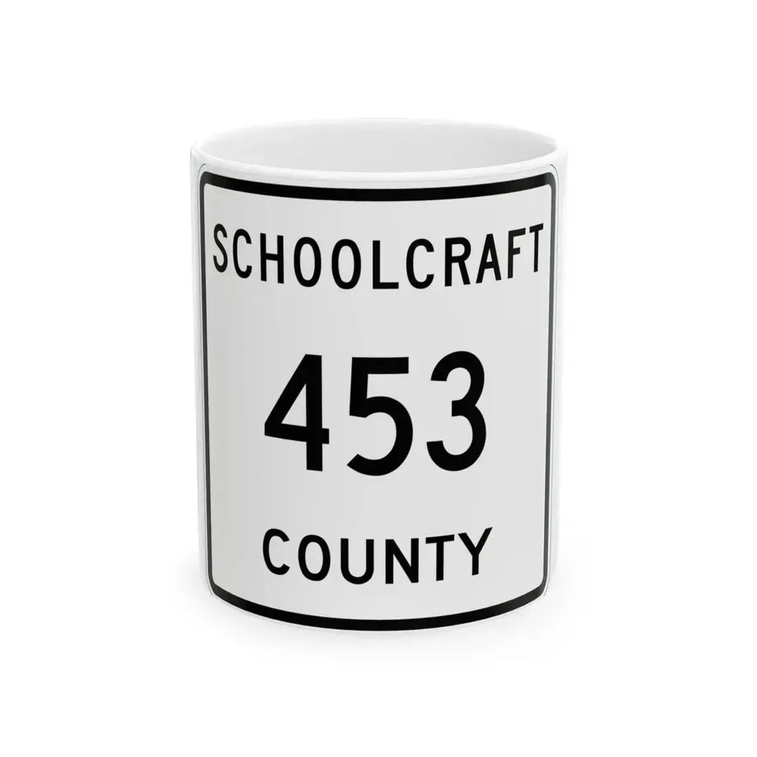 Michigan 453 Schoolcraft County (Michigan) (Road Sign) White Coffee Mug 11oz - Go Mug Yourself