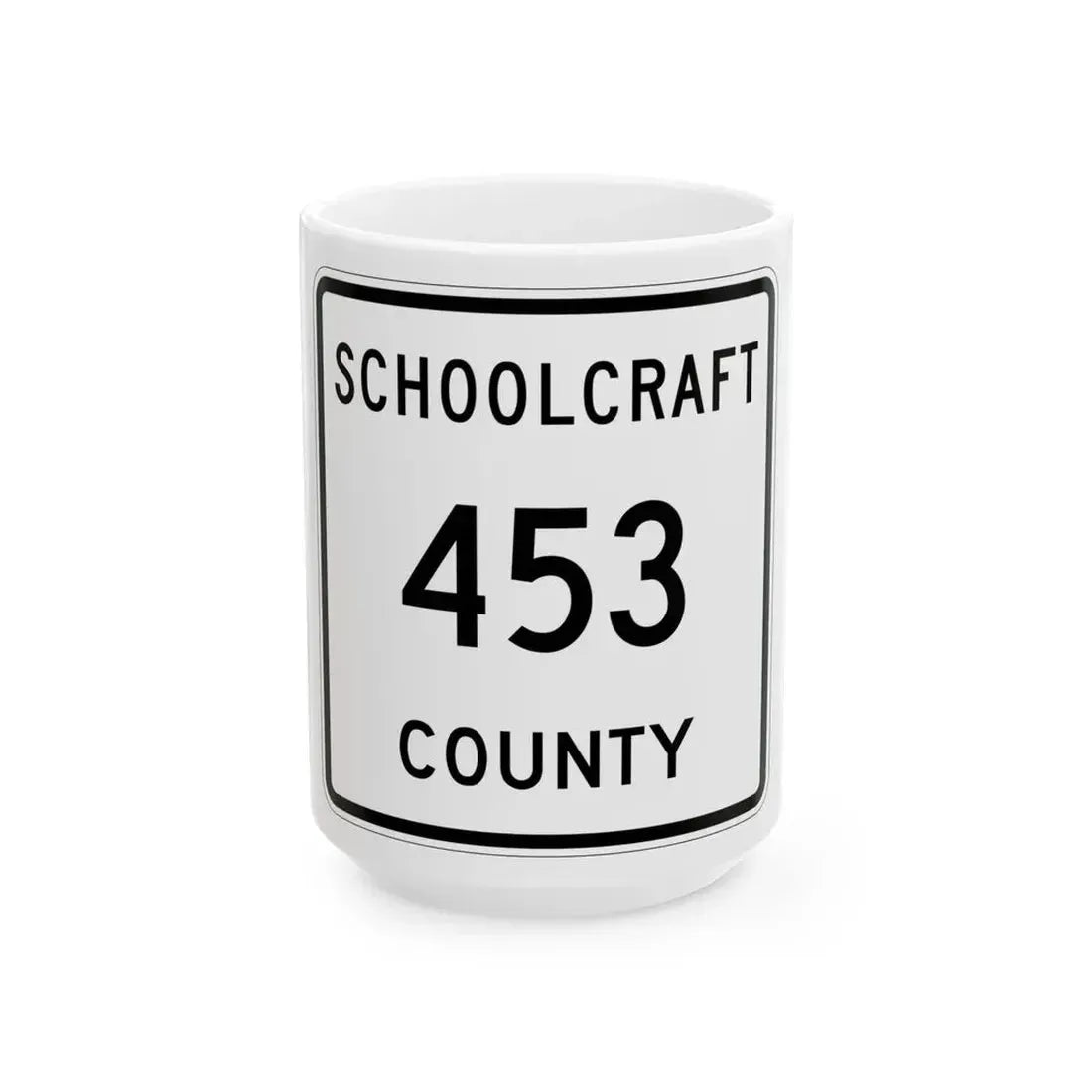 Michigan 453 Schoolcraft County (Michigan) (Road Sign) White Coffee Mug 15oz - Go Mug Yourself