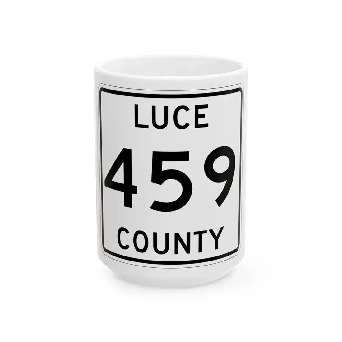 Michigan 459 Luce County (Michigan) (Road Sign) White Coffee Mug 15oz - Go Mug Yourself
