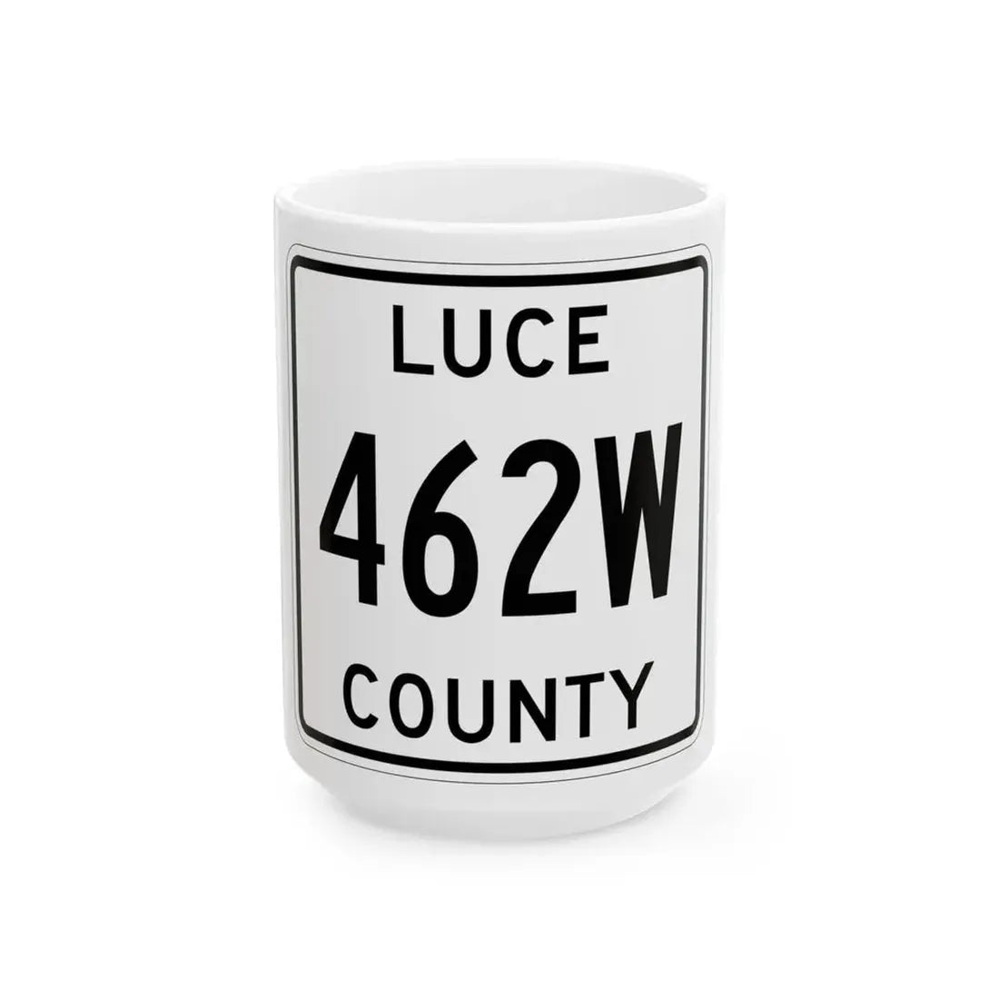 Michigan 462W Luce County (Michigan) (Road Sign) White Coffee Mug 15oz - Go Mug Yourself