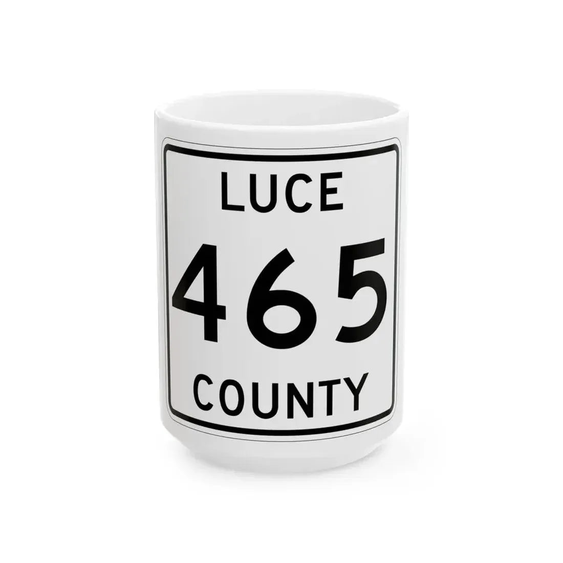 Michigan 465 Luce County (Michigan) (Road Sign) White Coffee Mug 15oz - Go Mug Yourself