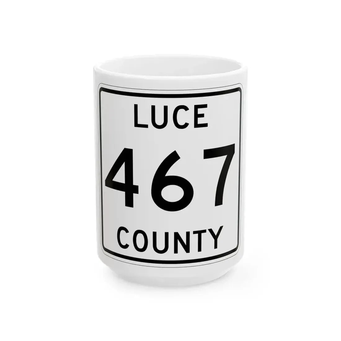 Michigan 467 Luce County (Michigan) (Road Sign) White Coffee Mug 15oz - Go Mug Yourself