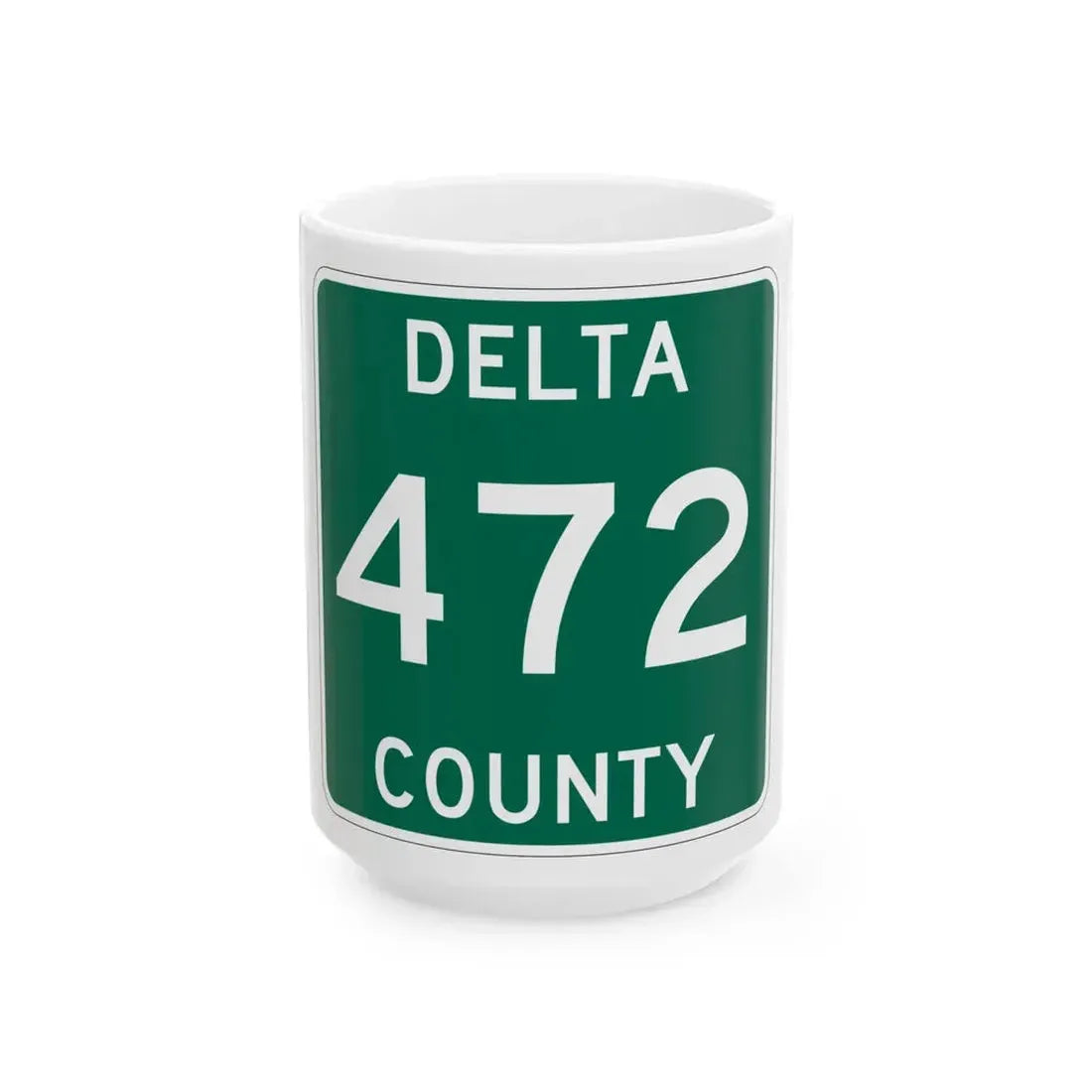 Michigan 472 Delta County (Michigan) (Road Sign) White Coffee Mug 15oz - Go Mug Yourself
