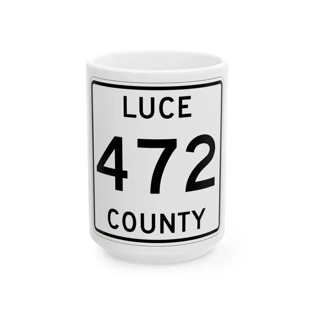 Michigan 472 Luce County (Michigan) (Road Sign) White Coffee Mug 15oz - Go Mug Yourself