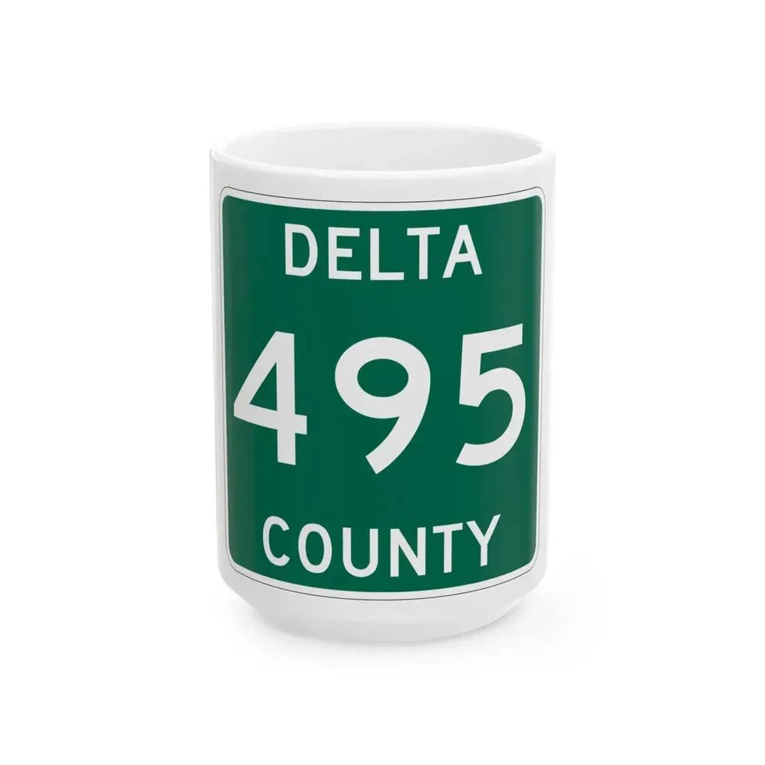 Michigan 495 Delta County (Michigan) (Road Sign) White Coffee Mug 15oz - Go Mug Yourself