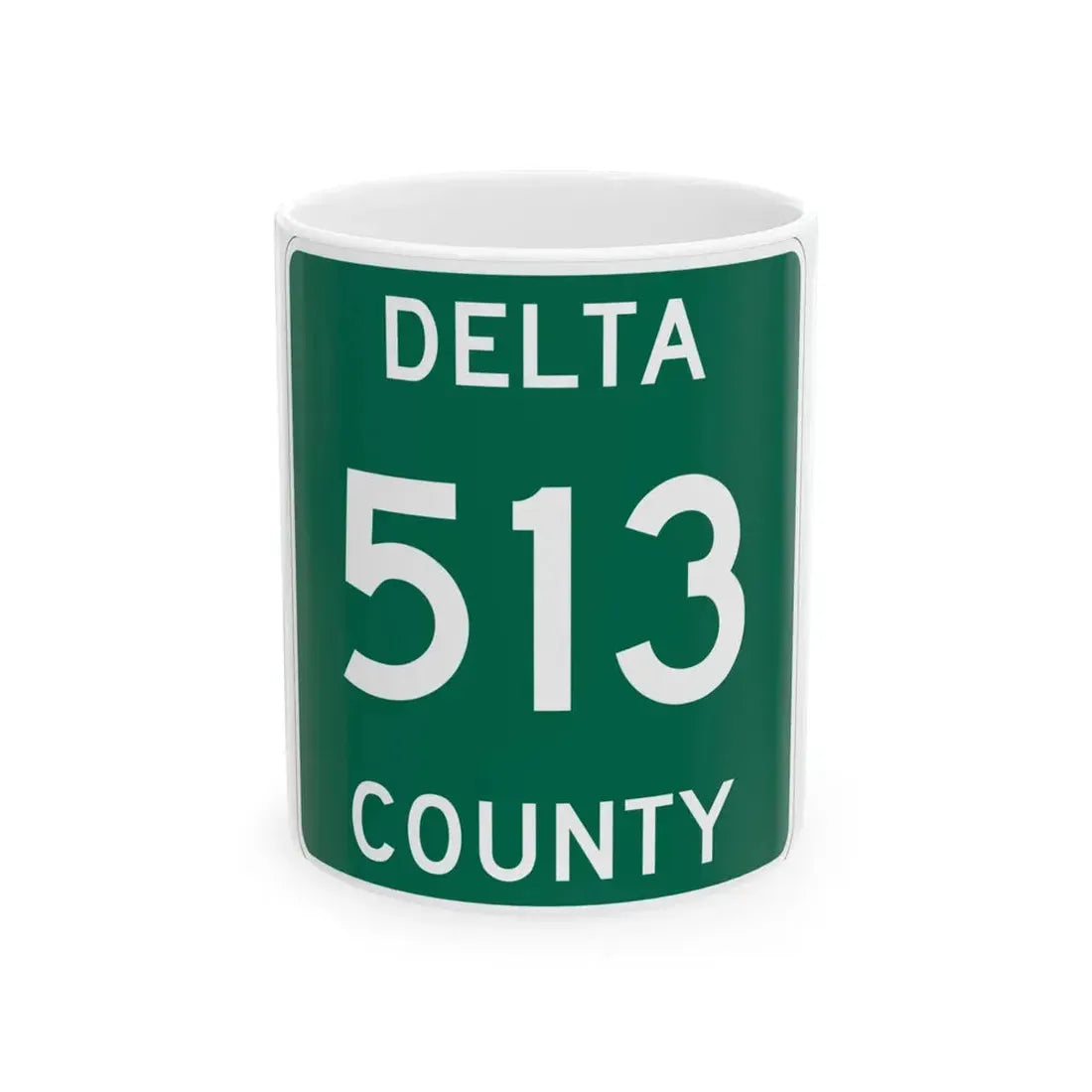 Michigan 513 Delta County (Michigan) (Road Sign) White Coffee Mug 11oz - Go Mug Yourself