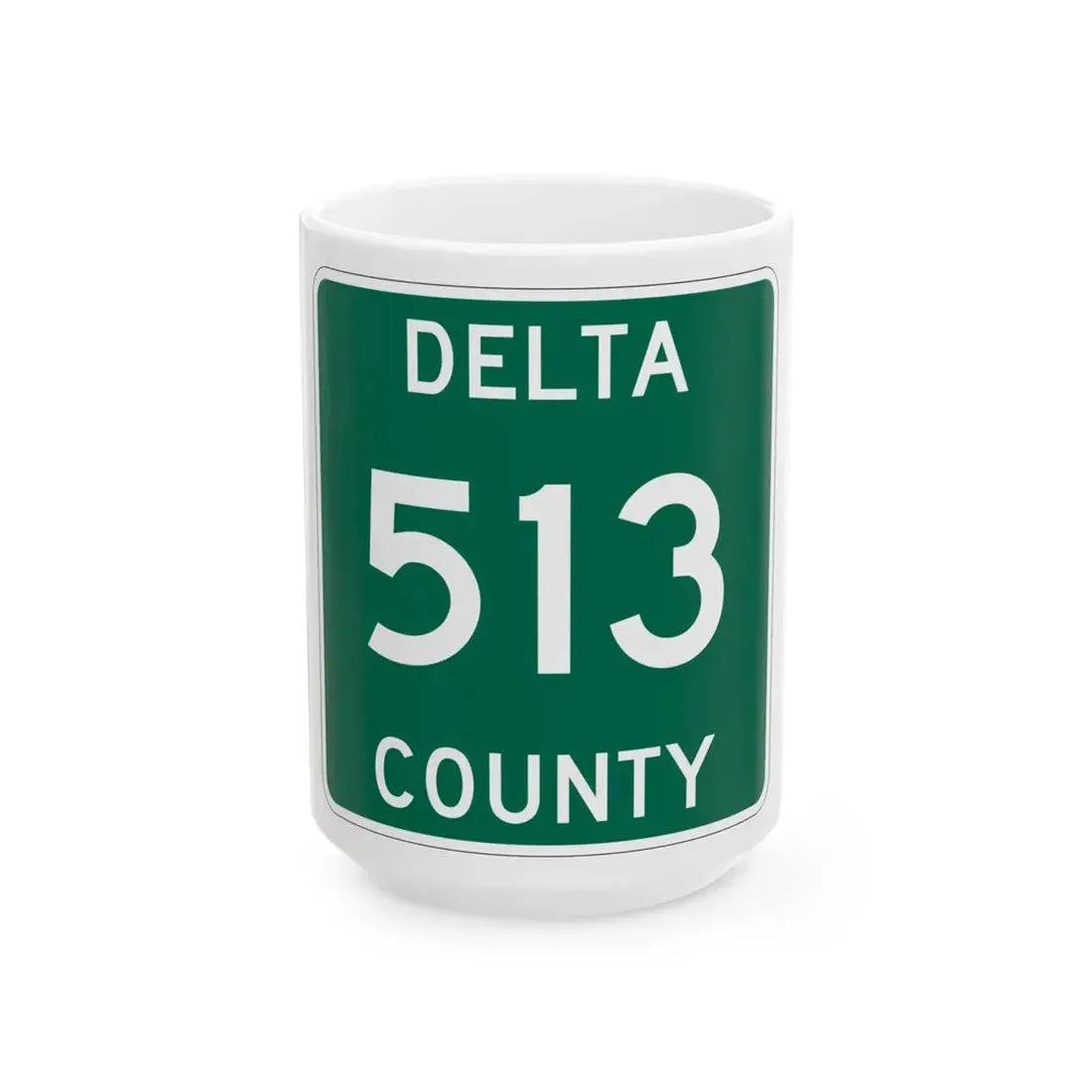 Michigan 513 Delta County (Michigan) (Road Sign) White Coffee Mug 15oz - Go Mug Yourself
