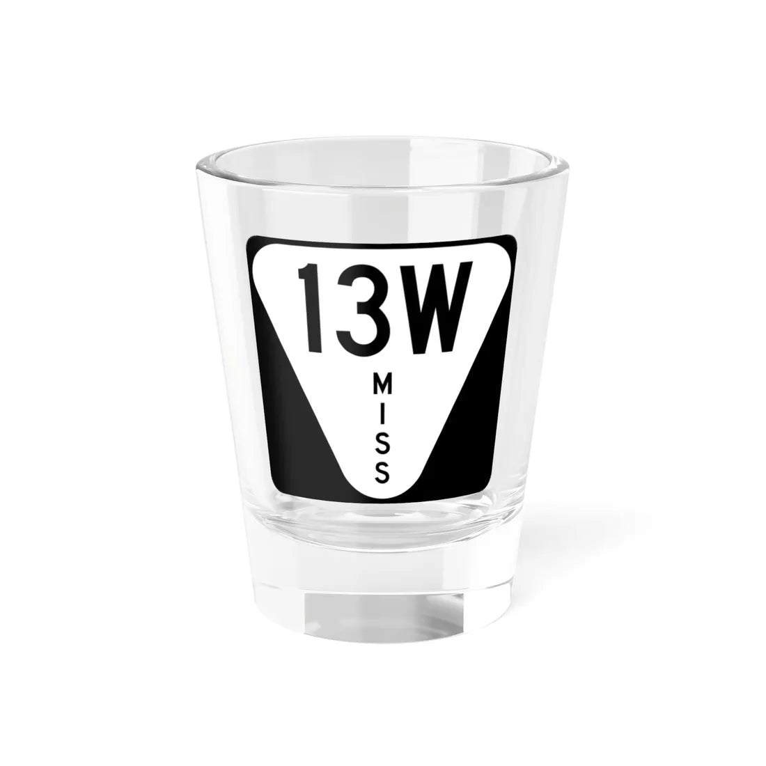 Mississippi 13W (Mississippi) (Road Sign) Shot Glass 1.5oz 1.5oz - Go Mug Yourself