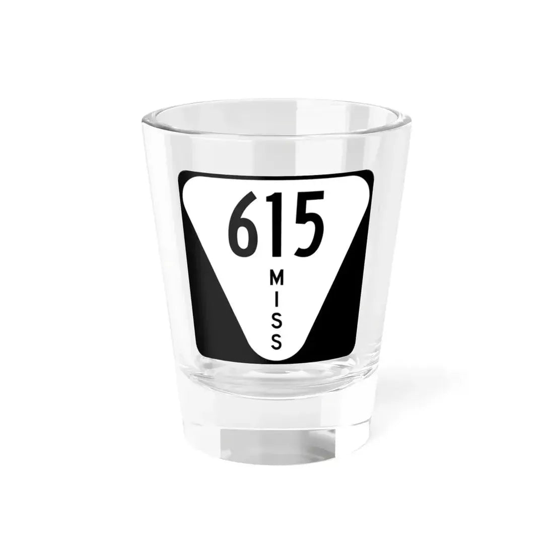 Mississippi 615 (Mississippi) (Road Sign) Shot Glass 1.5oz 1.5oz - Go Mug Yourself