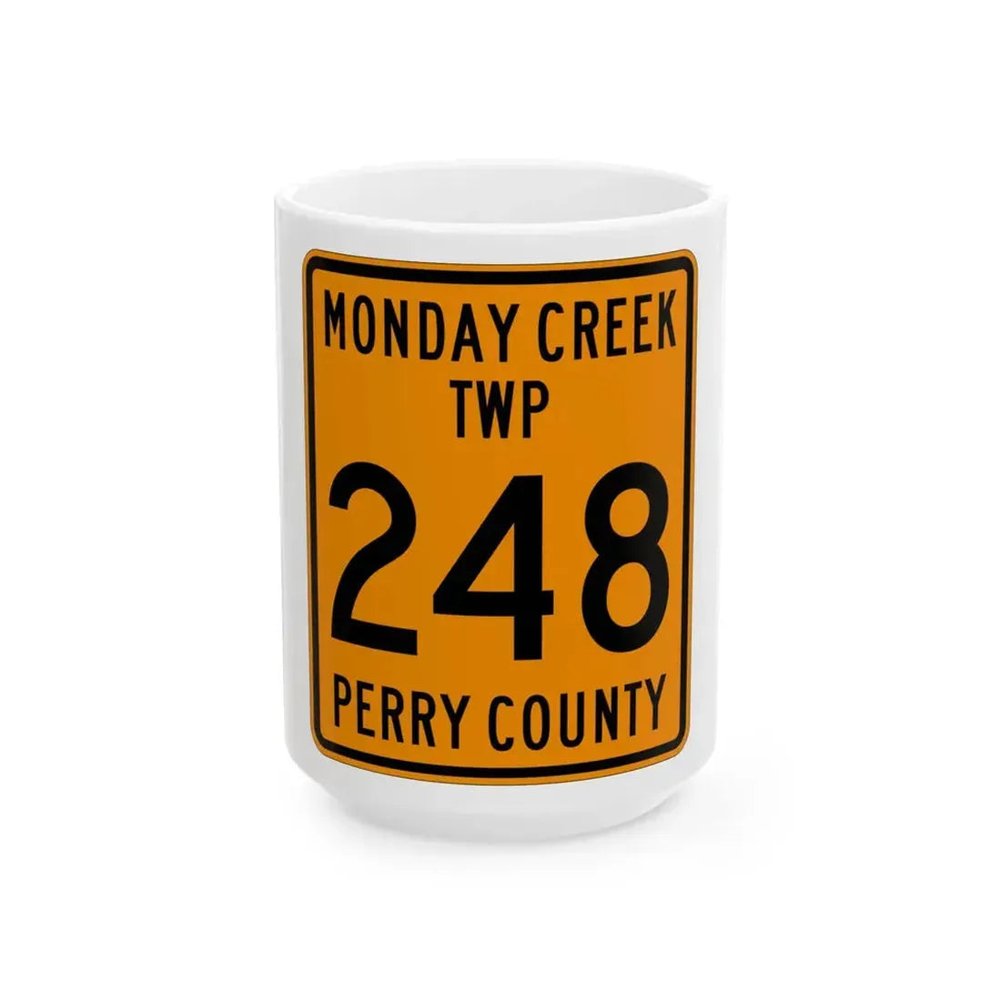 Monday Creek Township Route 248 Perry County Ohio (Ohio) (Road Sign) White Coffee Mug 15oz - Go Mug Yourself