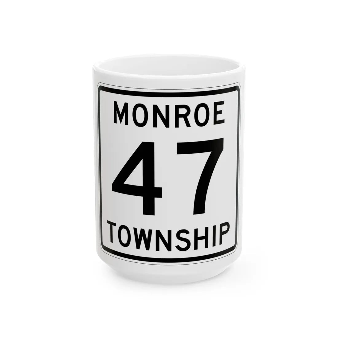 Monroe Township Route 47 Logan County Ohio (Ohio) (Road Sign) White Coffee Mug 15oz - Go Mug Yourself