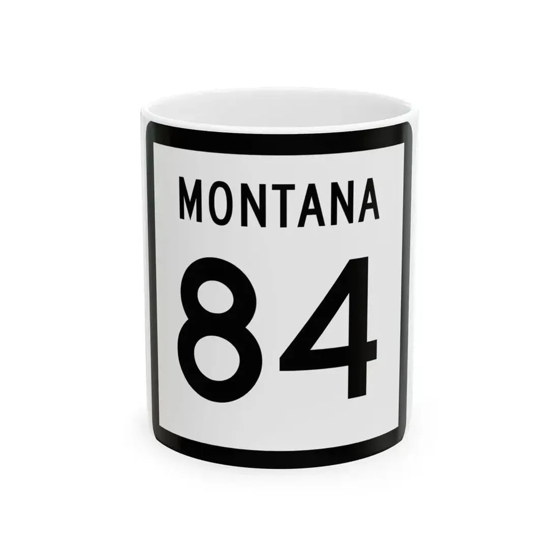 MT-84 (Montana) (Road Sign) White Coffee Mug 11oz - Go Mug Yourself