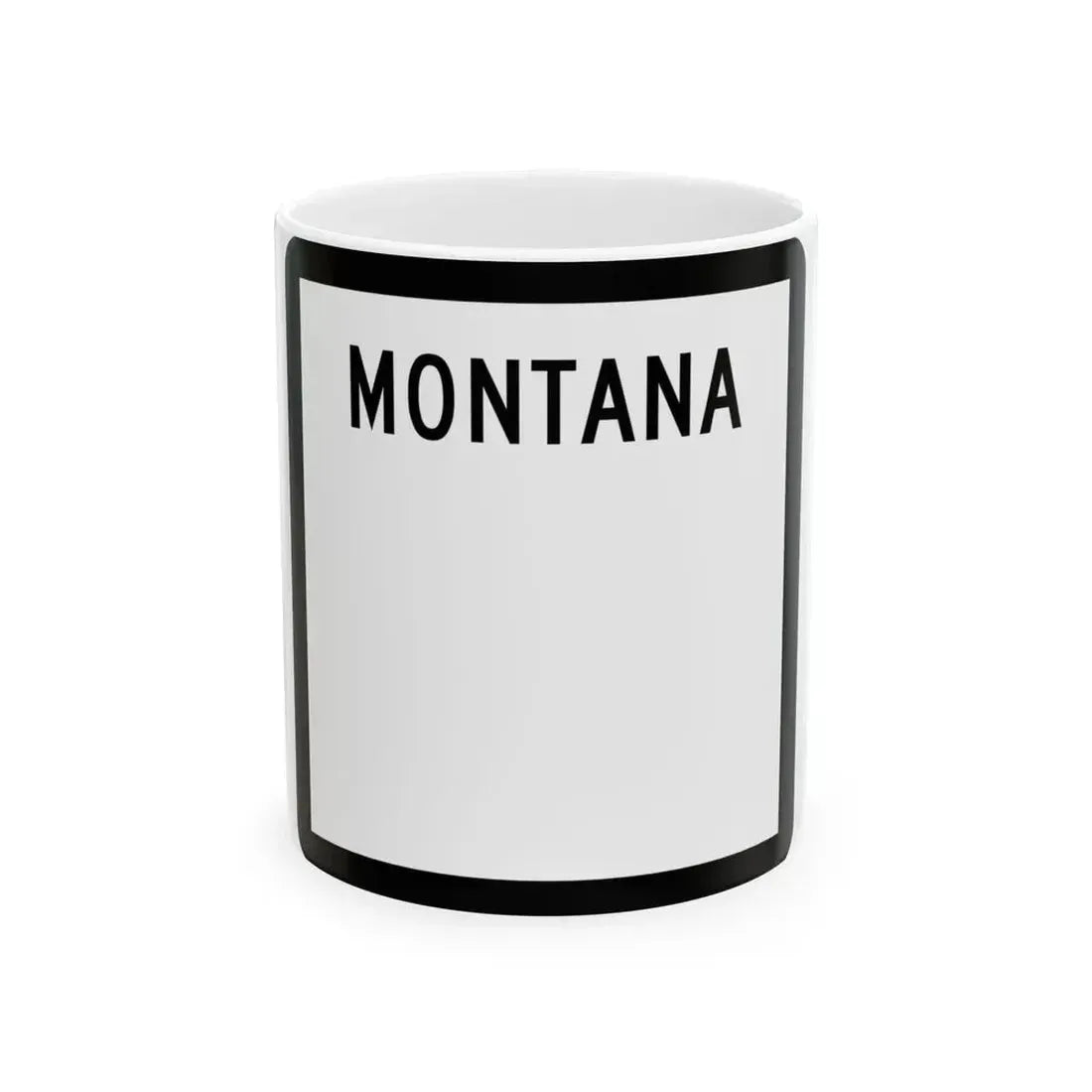 MT-blank (Montana) (Road Sign) White Coffee Mug 11oz - Go Mug Yourself