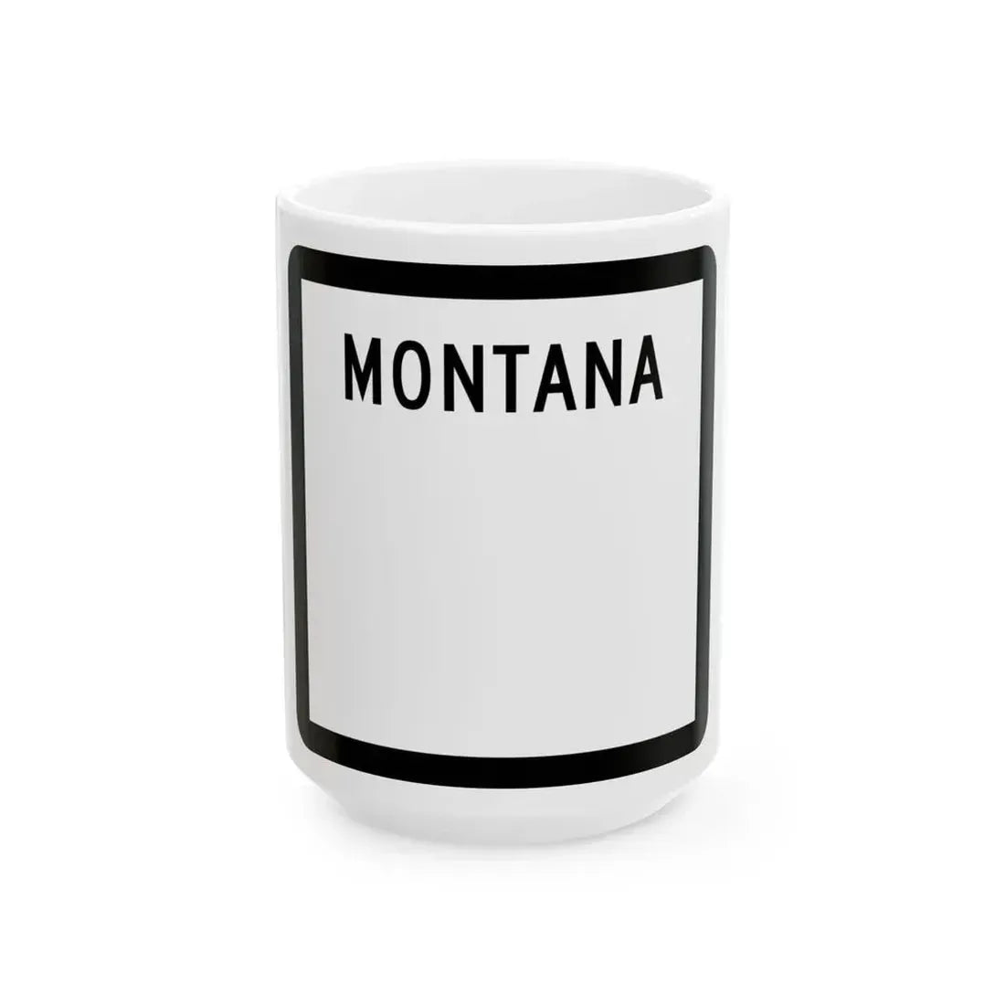 MT-blank (Montana) (Road Sign) White Coffee Mug 15oz - Go Mug Yourself