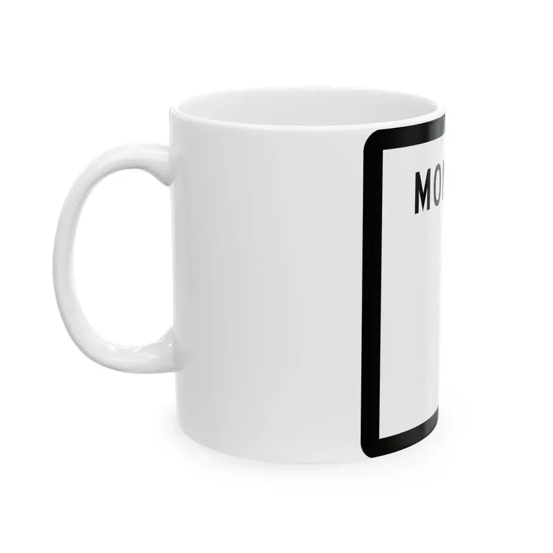 MT-blank (Montana) (Road Sign) White Coffee Mug - Go Mug Yourself